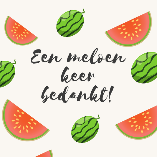 EEN MELOEN KEER BEDANKT! - Happypack.nl